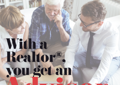 With a Realtor® you get an Advisor.