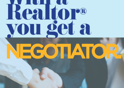 With a Realtor® you get a Negotiator.