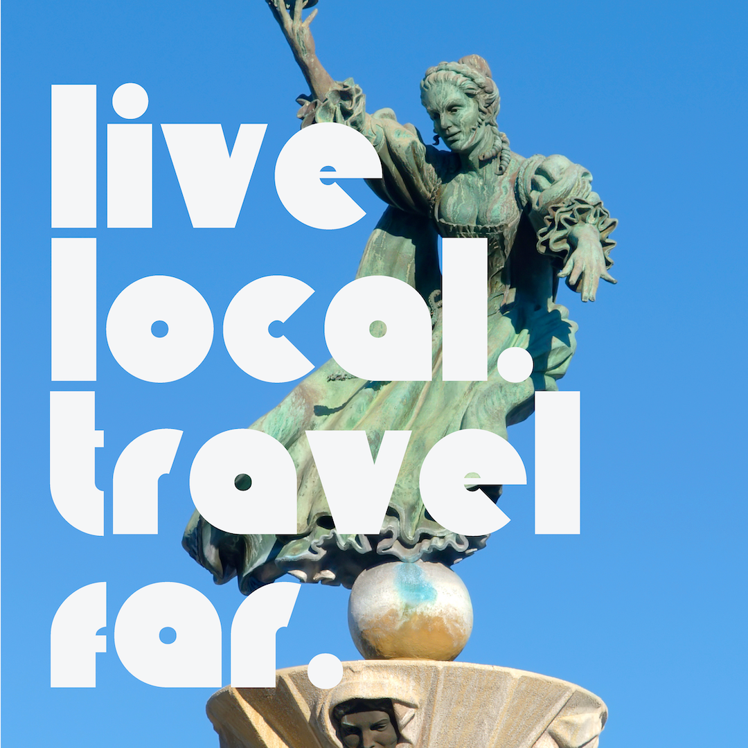 Live local. Travel far.