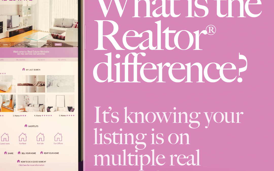 What is the Realtor® Difference? It’s knowing your listing is on multiple real estate sites.