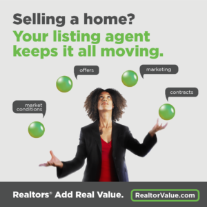 Selling a home? Your listing agent keeps it all moving. Visit realtorvalue.com