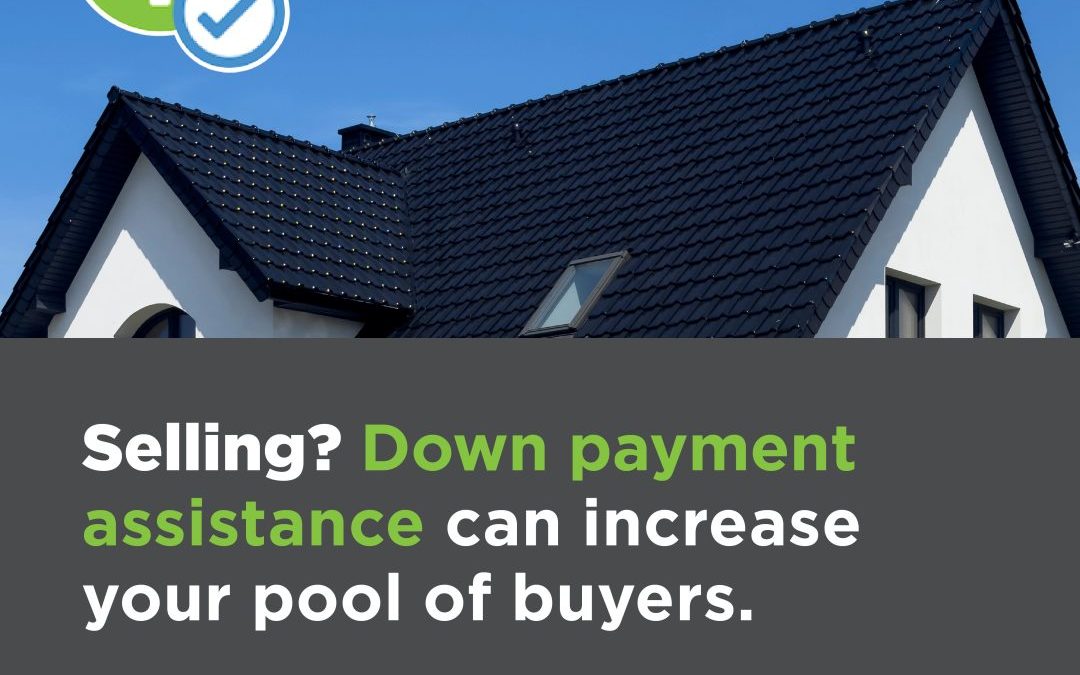 Selling? Down payment assistance can increase your pool of buyers.