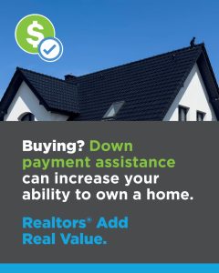 Buying? Down payment assistance can increase your ability to own a home.