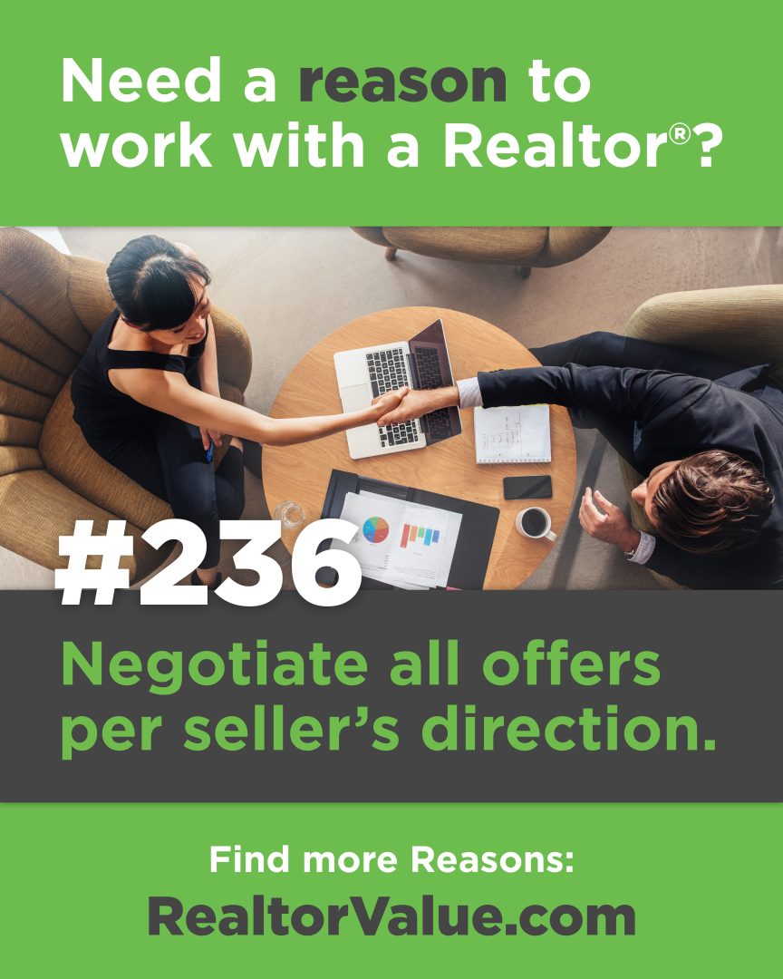 Need a Reason to Work with a Realtor? Reason #236: Negotiates all offers per seller's direction.