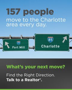 157 people move to the Charlotte area every day. What's your next move? Find the right direction. Talk to a Realtor.