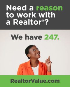Need a reason to work with a Realtor? We have 247.